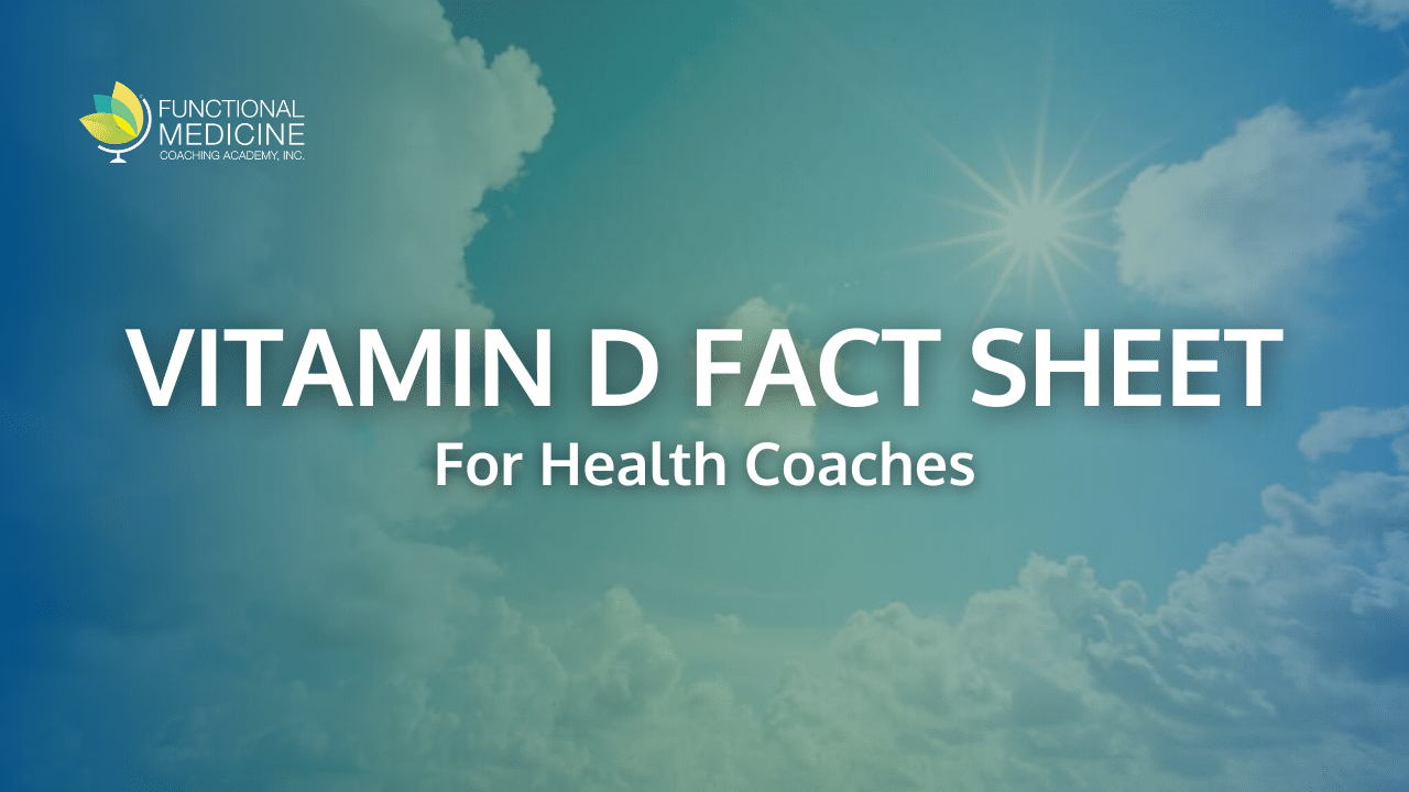 Vitamin D Fact Sheet For Health Coaches Functional Medicine Coaching Academy