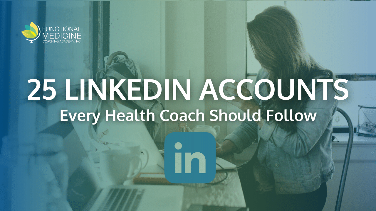 25 LinkedIn Accounts Every Health Coach Should Follow | Functional ...